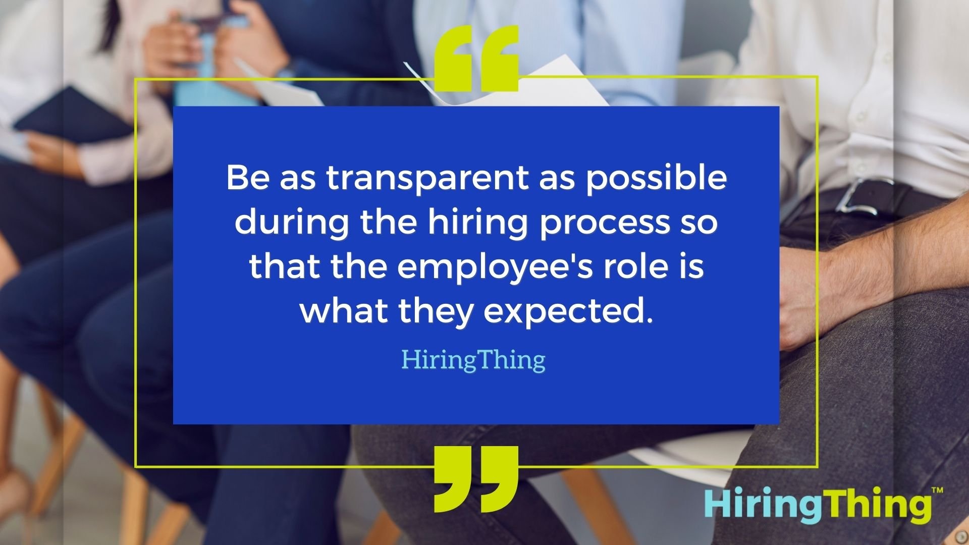 Be as transparent as possible during the hiring process so the employee's role is what they expected.