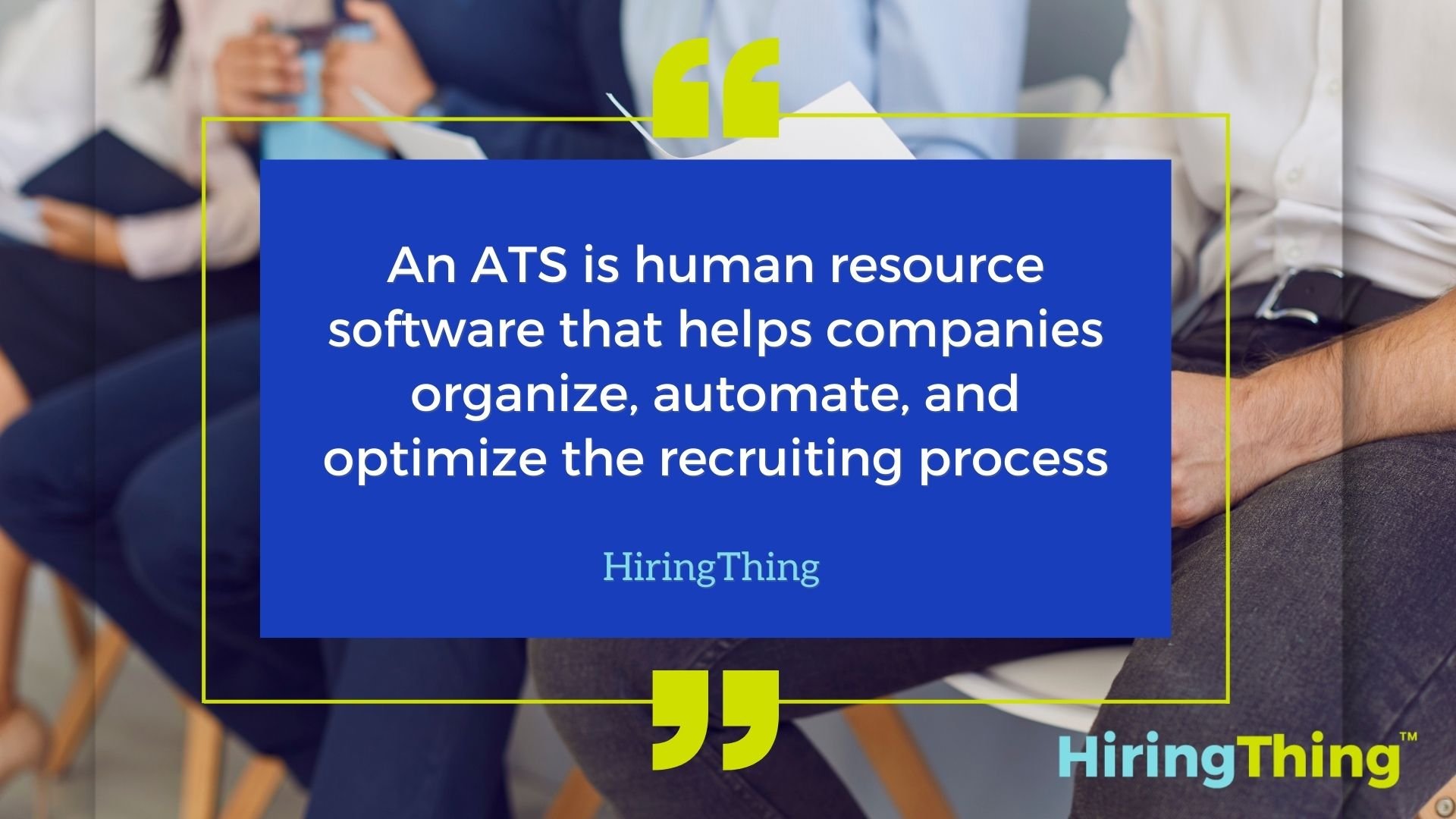 An ATS is human resource software that helps companies organize, automate, and optimize the recruiting process