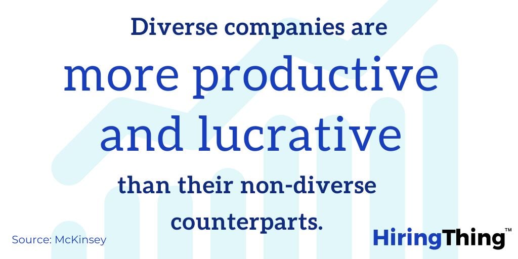 A McKinsey study found diverse companies are more productive and lucrative than their less diverse counterparts. 