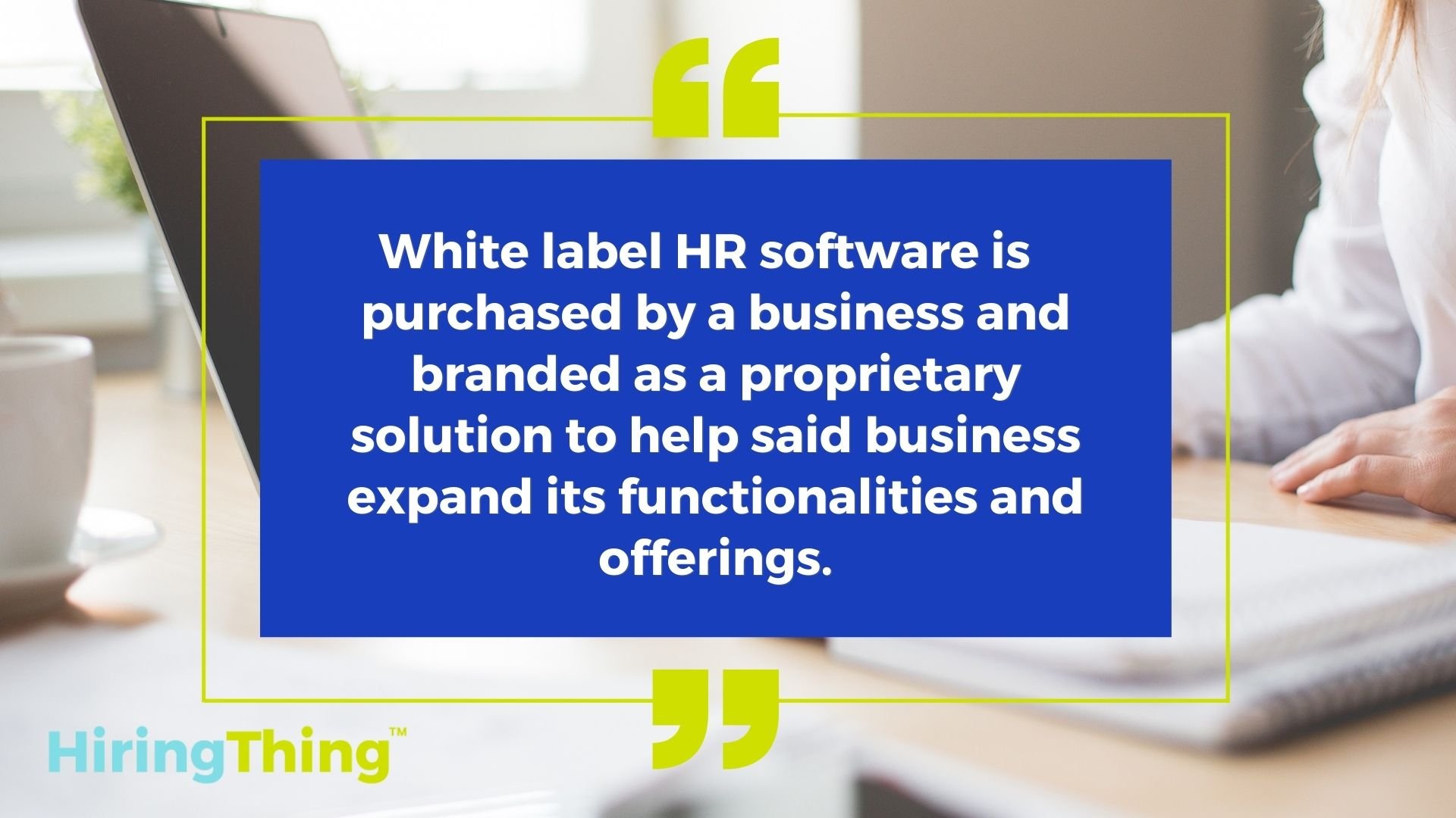This is an infographic that reads "White label HR software is purchased by a business and branded as a proprietary solution to help said business expand its functionalities and offerings.